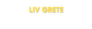 Der Vorname Liv Grete